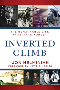 Hardcover Inverted Climb: The Remarkable Life of Terry J. Kohler Book