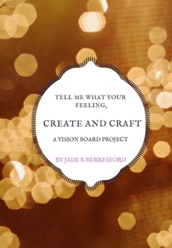 Paperback Tell me what your feeling, create and craft a vision board project. Book