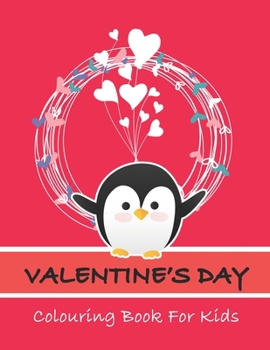 Valentine’s Day colouring book for kids: A Fun Valentine's Day Colouring Book (Hearts, Animals, Flowers, Trees, Valentine's Day and More Cute Designs)