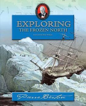 Exploring the Frozen North (Pierre Berton's History for Young Canadians) - Book  of the Exploring the Frozen North
