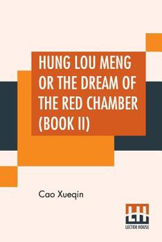 Hung Lou Meng, or, the Dream of the Red Chamber, a Chinese Novel, Book II
