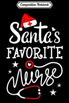 Paperback Composition Notebook: Santa's Favorite Nurse Christmas Nursing Students crew Journal/Notebook Blank Lined Ruled 6x9 100 Pages Book