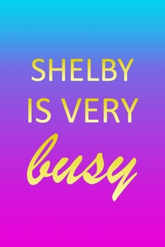 Shelby: I'm Very Busy 1 Year Daily Planner (12 Months) - Pink Custom First Name Letter S Personalized Cover - 2020 - 2021 - 36
