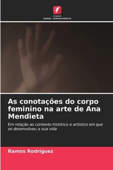 As conotações do corpo feminino na arte de Ana Mendieta (Portuguese Edition)