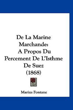 Hardcover De la Marine Marchande : A?Propos du Percement de L'Isthme de Suez (1868) Book