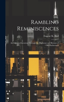 Hardcover Rambling Reminiscences: An Intimate Excursion Through the Highways and Byways of Old Hackensack Book