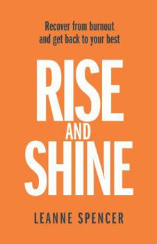 Paperback Rise and Shine: Recover from Burnout and Get Back to Your Best Book