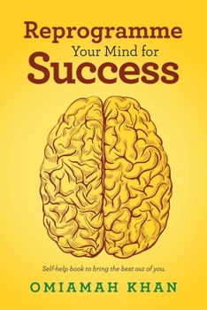 Paperback Reprogramme Your Mind for Success: Self-Help Book to Bring the Best out of You. Book