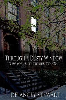 Paperback Through a Dusty Window: New York City Stories 1910-2001 Book