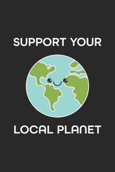 Support your Local Planet: Lined Paper Notebook 6x9 inches with 120 pages