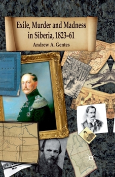 Paperback Exile, Murder and Madness in Siberia, 1823-61 Book