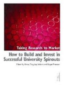 Paperback Taking Research to Market: How to Build and Invest in Successful University Spinouts Book