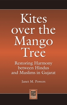 Hardcover Kites Over the Mango Tree: Restoring Harmony Between Hindus and Muslims in Gujarat Book