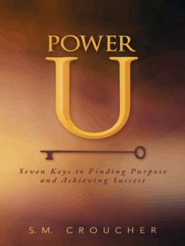 Paperback Power U: Seven Keys to Finding Purpose and Achieving Success Book