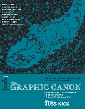 The Graphic Canon: From the Epic of Gilgamesh to Shakespeare to Dangerous Liaisons - Book #1 of the Graphic Canon