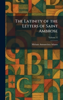 Hardcover The Latinity of the Letters of Saint Ambrose Book