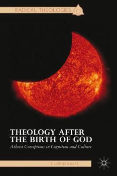 Hardcover Theology After the Birth of God: Atheist Conceptions in Cognition and Culture Book