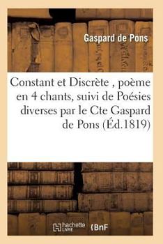 Paperback Constant Et Discrète, Poème En 4 Chants, Suivi de Poésies Diverses [French] Book