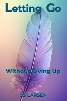 Paperback Letting Go: Without Giving Up Book