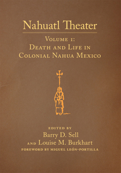 Paperback Nahuatl Theater: Nahuatl Theater Volume 1: Death and Life in Colonial Nahua Mexico Volume 1 Book