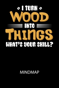 Paperback I turn wood into Things what's your skill? - Mindmap: Arbeitsbuch, um kreative Aufgaben oder Problemstellungen zu lösen. [German] Book