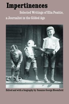Impertinences: Selected Writings of Elia Peattie, a Journalist in the Gilded Age