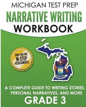 Paperback MICHIGAN TEST PREP Narrative Writing Workbook Grade 3: A Complete Guide to Writing Stories, Personal Narratives, and More Book
