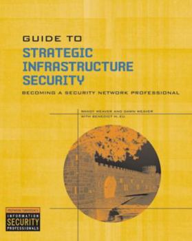 Paperback Guide to Strategic Infrastructure Security: Becoming a Security Network Professional Book