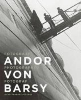 Paperback Andor Von Barsy: Photographer in Rotterdam 1927-1942 Book