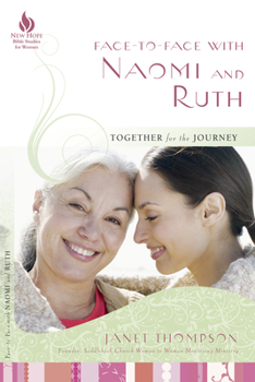Paperback Face-To-Face with Naomi and Ruth: Together for the Journey Book