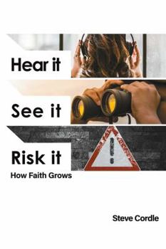 Paperback Hear it, See it, Risk it: How Faith Grows Book