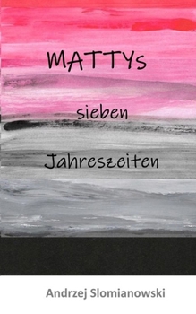 Paperback Mattys sieben Jahreszeiten: Ein Kurzroman [German] Book