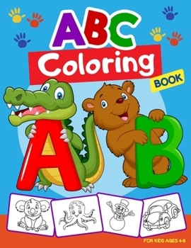 ABC Coloring Book for Kids Ages 4-8: Alphabet Coloring Book for Kids. ABC Coloring Book for Preschoolers. Activity Book Teaches ABC, Letters & Words for Kindergarten & Preschool Prep Success.