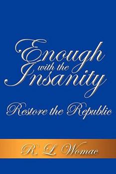 Paperback Enough With the Insanity: Restore the Republic Book