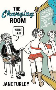 Paperback The Changing Room: A British Comedy of Love, Loss and Laughter Book