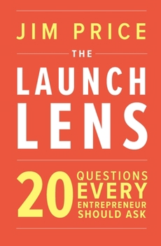 Paperback The Launch Lens: 20 Questions Every Entrepreneur Should Ask Book