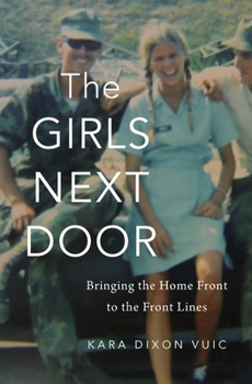 Hardcover The Girls Next Door: Bringing the Home Front to the Front Lines Book