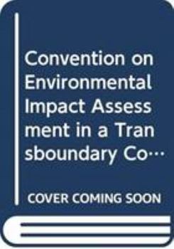Convention on Environmental Impact Assessment in a Transboundary Context (As Amended on 27 February 2001 and on 4 June 2004)
