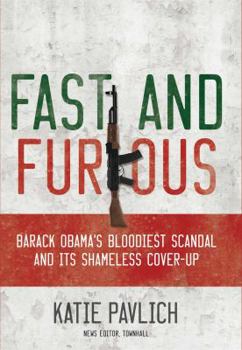 Hardcover Fast and Furious: Barack Obama's Bloodiest Scandal and the Shameless Cover-Up Book