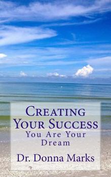 Paperback Creating Your Success: You Are Your Dream Book