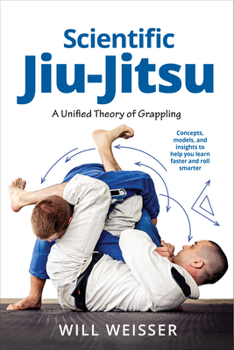 Hardcover Scientific Jiu-Jitsu: A Unified Theory of Grappling Book
