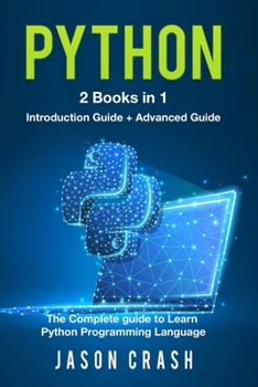 Paperback Python: 2 Books in 1: Introduction + Advanced - The Complete Guide to Learn Python Programming Language Book