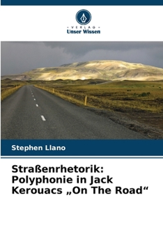 Straßenrhetorik: Polyphonie in Jack Kerouacs "On The Road" (German Edition)