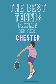 Paperback The Best Tennis Players are from Chester journal: 6*9 Lined Diary Notebook, Journal or Planner and Gift with 120 pages Book