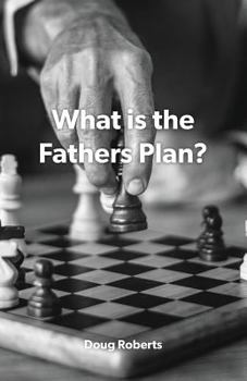 Paperback What is the Fathers Plan? Book