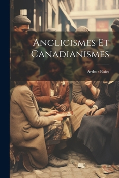 Paperback Anglicismes Et Canadianismes [French] Book
