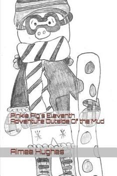 Pinkie Pig's Eleventh Adventure Outside Of the Mud