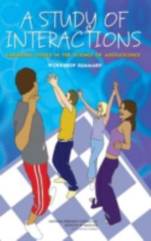 Paperback A Study of Interactions: Emerging Issues in the Science of Adolescence: Workshop Summary Book