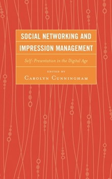 Paperback Social Networking and Impression Management: Self-Presentation in the Digital Age Book