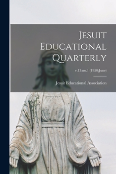 Paperback Jesuit Educational Quarterly; v.13: no.1 (1950: June) Book